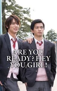 Are You Ready? Hey You Girl!