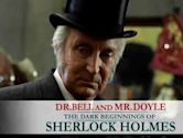 Dr. Bell and Mr. Doyle: The Dark Beginnings of Sherlock Holmes