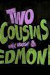 Two Cousins One House & Edmond