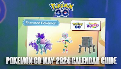 Pokemon GO May 2024 Calendar Guide