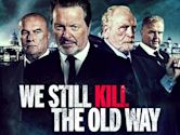 We Still Kill the Old Way (2014 film)