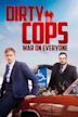 Dirty Cops: War On Everyone