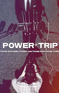 Power Trip: Those Who Seek Power and Those Who Chase Them