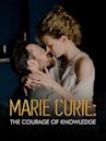 Marie Curie: The Courage of Knowledge