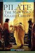 Pilate: The Man Who Killed Christ