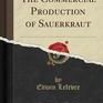 The Commercial Production of Sauerkraut (Classic Reprint)