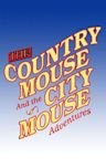 The Country Mouse and the City Mouse Adventures