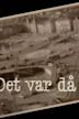 Det var då...