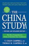 The China Study: The Most Comprehensive Study of Nutrition Ever Conducted and the Startling Implications for Diet, Weight Loss, and Long-term Health