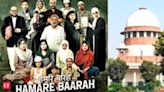 SC refuses to entertain plea against movie 'Hamare Baarah', permits withdrawal of petition