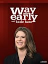 Way Too Early With Kasie Hunt