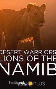 Desert Warriors: Lions of the Namib