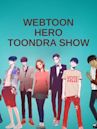 Webtoon Hero Toondra Show