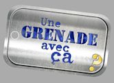 Une grenade avec ça?