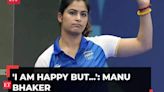 Olympics 2024: 'I am happy but...', Manu Bhaker reacts after missing out on 'hat-trick of medal' chance