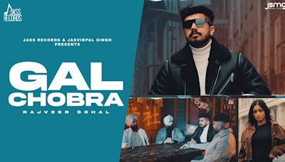 Discover The Latest Punjabi Music Video For Gal Chobra By Rajveer Sohal | Punjabi Video Songs - Times of India