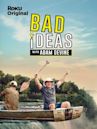 Bad Ideas With Adam Devine