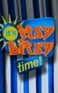 It's Itsy Bitsy Time