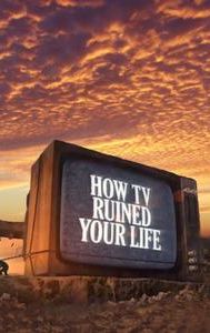 How TV Ruined Your Life