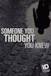 Someone You Thought You Knew