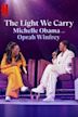 The Light We Carry: Michelle Obama and Oprah Winfrey