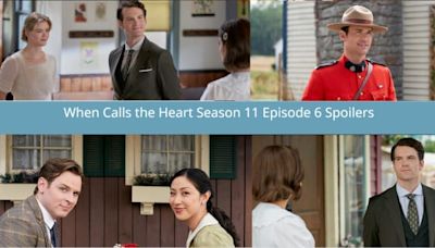 When Calls the Heart Season 11 Episode 6 Spoilers: An Old Foe of Elizabeth's Returns