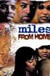 Miles From Home