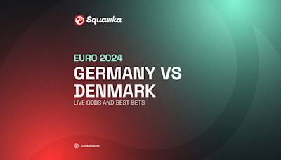 Germany vs Denmark Euro 2024 preview: Live odds and best bets