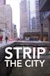 Strip the City