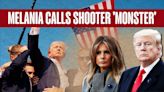 Melania Issues First Reaction After Assassination Attempt on Husband, Calls Shooter 'Monster'