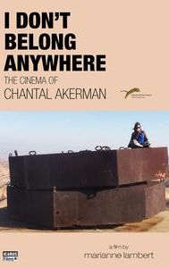 I Don't Belong Anywhere: The Cinema of Chantal Akerman