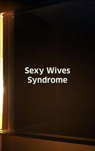 Sexy Wives Sindrome