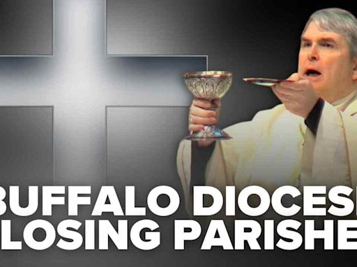 Catholic Diocese of Buffalo is closing parishes; 34 percent of parishes will be merged in plan to 'reshape'