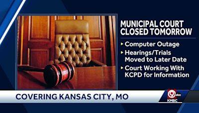 KCMO Municipal Court closed Monday due to ongoing computer outage