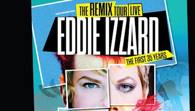 EDDIE IZZARD –THE REMIX: THE FIRST 35 YEARS Comes to Providence