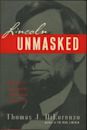 Lincoln Unmasked: What You're Not Supposed to Know About Dishonest Abe