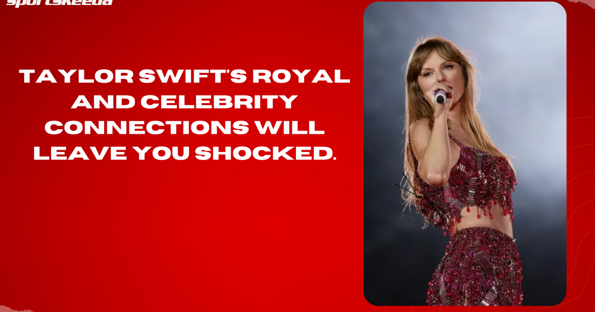 Taylor Swift's royal and celebrity connections will leave you shocked.