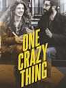 One Crazy Thing