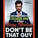 Kenny Sebastian: Don't Be That Guy