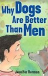 Why Dogs Are Better Than Men