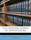 The Genuine Works of Hippocrates; Volume 1