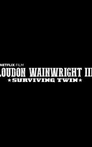 Loudon Wainwright III: Surviving Twin