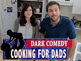 Cooking for Dads: A Six-Part Mini-Series