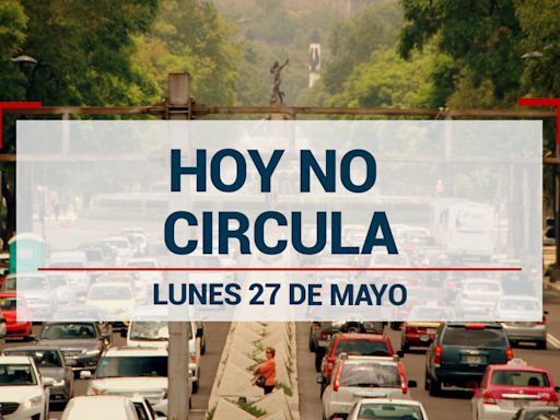 ¡Se acabó! Hoy No Circula vuelve a la normalidad; estos autos descansan el 27 de mayo