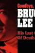 Goodbye Bruce Lee: His Last Game of Death