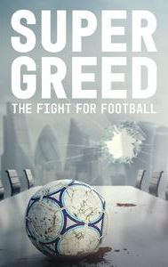 Super Greed: The Fight for Football