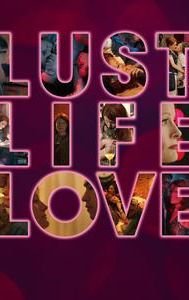 Lust Life Love