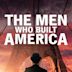 The Men Who Built America