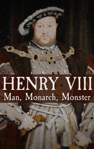 Henry VIII: Man, Monarch, Monster