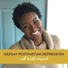 Defeat Postpartum Depression with Arielle Wozniak